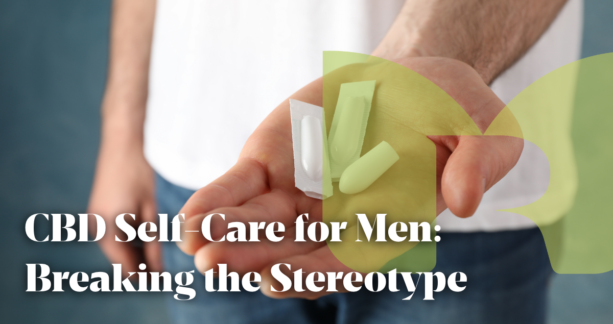 CBD Self-Care for Men: Breaking the Stereotype