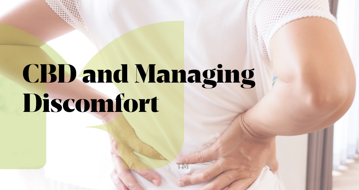 CBD and Managing Discomfort: Exploring the Potential for Natural Relief